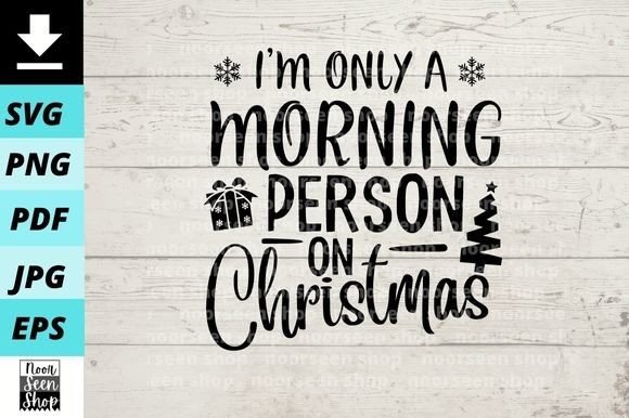 I’m Only a Morning Person on Christmas Graphics & Illustrations